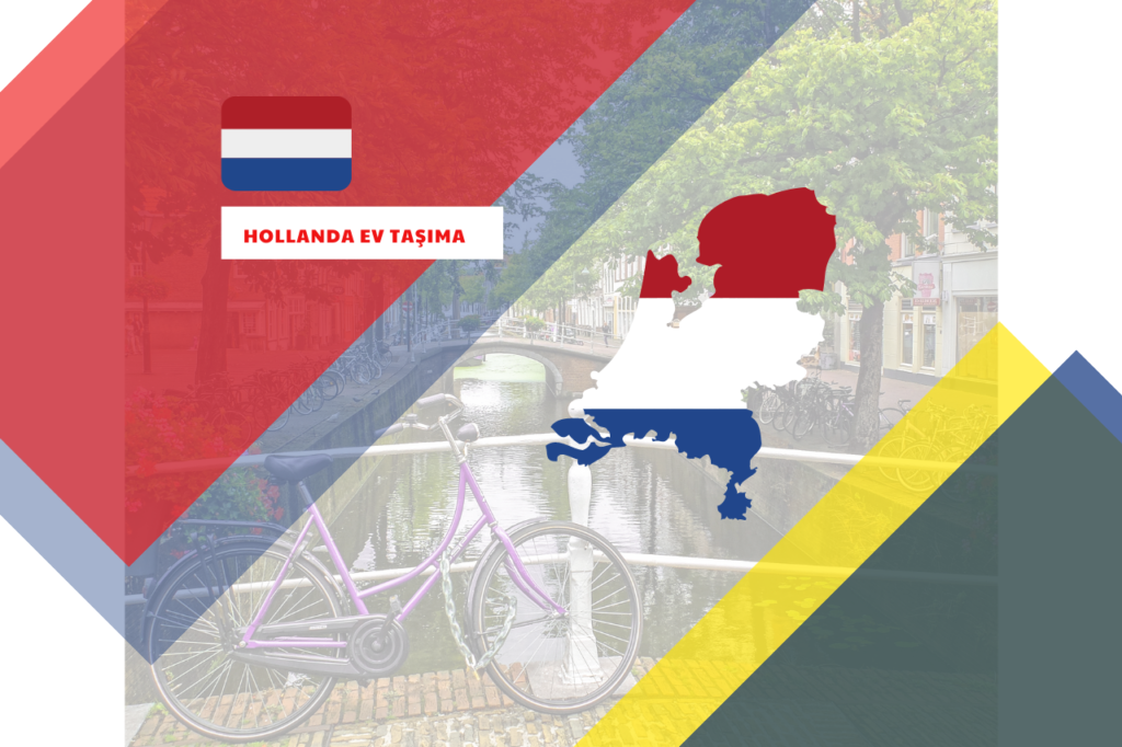 Türkiye’den Hollanda’ya Ev Eşyası Taşıma Nasıl Gerçekleşir ?